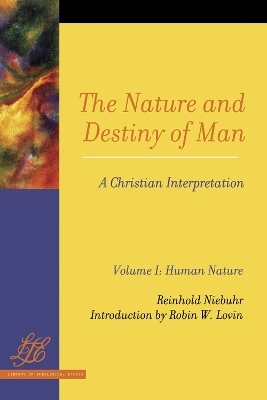 The Nature and Destiny of Man: A Christian Interpretation - Reinhold Niebuhr