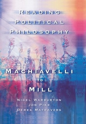Reading Political Philosophy - Derek Matravers; Jonathan Pike; Nigel Warburton