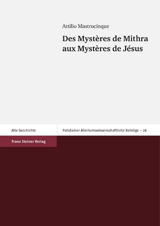 Des Mystères de Mithra aux Mystères de Jésus - Attilio Mastrocinque