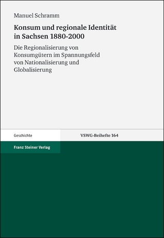 Konsum und regionale Identität in Sachsen 1880-2000 - Manuel Schramm