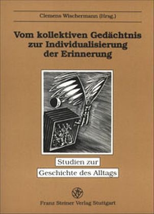 Vom kollektiven Gedächtnis zur Individualisierung der Erinnerung - Clemens Wischermann