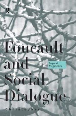 Foucault and Social Dialogue - Chris Falzon