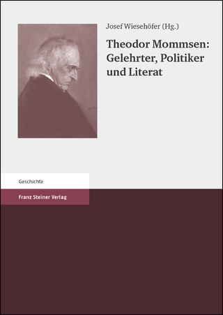 Theodor Mommsen: Gelehrter, Politiker und Literat - Josef Wiesehöfer; Henning Börm