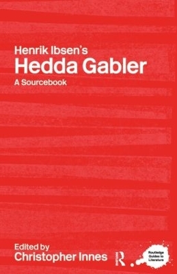 Henrik Ibsen's Hedda Gabler - Christopher Innes