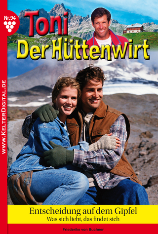 Toni der Hüttenwirt 94 - Heimatroman - Friederike von Buchner