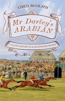 Mr Darley's Arabian - Christopher McGrath