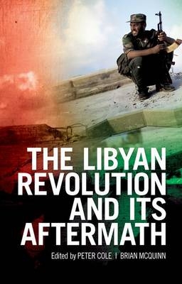 The Libyan Revolution and Its Aftermath - Research Associate Peter Cole; Brian McQuinn
