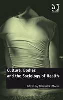 Culture, Bodies and the Sociology of Health -  Elizabeth Ettorre