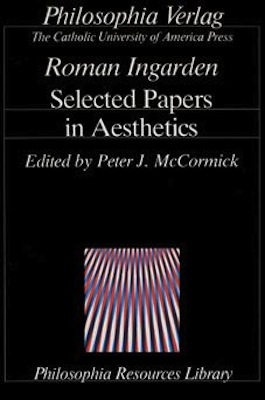 Selected Papers in Aesthetics - Roman Ingarden