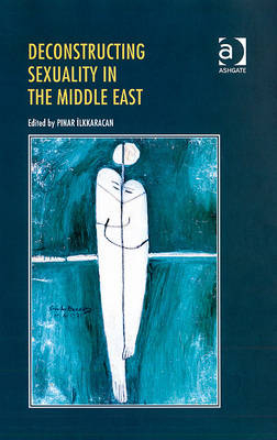 Deconstructing Sexuality in the Middle East - 