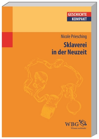 Sklaverei in der Neuzeit - Nicole Priesching; Volker Reinhardt