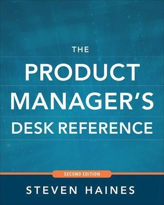 The Product Manager's Desk Reference 2E - Steven Haines