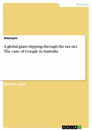 A global giant slipping through the tax net. The case of Google in Australia - Anonym