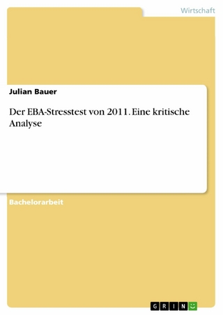 Der EBA-Stresstest von 2011. Eine kritische Analyse - Julian Bauer