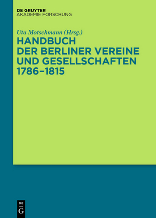 Handbuch der Berliner Vereine und Gesellschaften 1786?1815 - Uta Motschmann