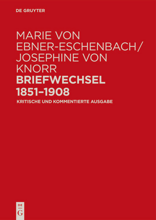 Marie von Ebner-Eschenbach / Josephine von Knorr. Briefwechsel 1851?1908 - Ulrike Tanzer; Irene Fußl; Lina Maria Zangerl; Gabriele Radecke