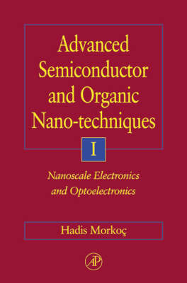 Advanced Semiconductor and Organic Nano-Techniques - Part I - Hadis Morkoc