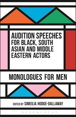 Audition Speeches for Black, South Asian and Middle Eastern Actors: Monologues for Men - Hodge-Dallaway Simeilia Hodge-Dallaway