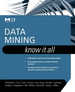 Data Mining: Know It All - Soumen Chakrabarti; Richard E. Neapolitan; Dorian Pyle; Mamdouh Refaat; Markus Schneider