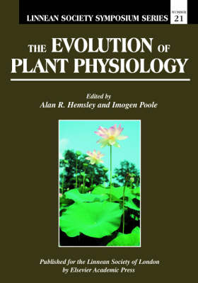 The Evolution of Plant Physiology - Alan R. Hemsley; Imogen Poole