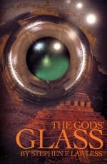 The Gods' Glass - Stephen F Lawless