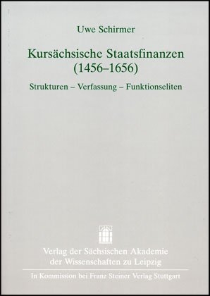 Kursächsische Staatsfinanzen (1456?1656) - Uwe Schirmer