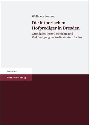 Die lutherischen Hofprediger in Dresden - Wolfgang Sommer
