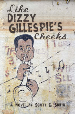 Like Dizzy Gillespie's Cheeks - Scott E Smith