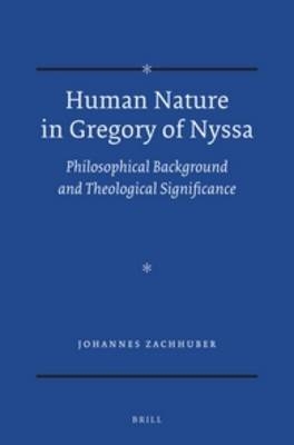 Human Nature in Gregory of Nyssa - Johannes Zachhuber