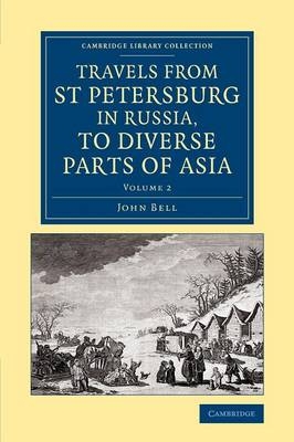 Travels from St Petersburg in Russia, to Diverse Parts of Asia - John Bell