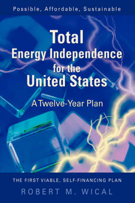 Total Energy Independence for the United States - Bob Wical