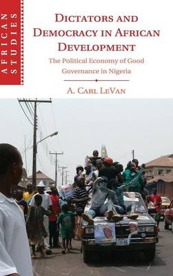 Dictators and Democracy in African Development - A. Carl LeVan