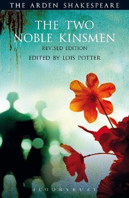 The Two Noble Kinsmen, Revised Edition - William Shakespeare; Lois Potter; Lois Potter
