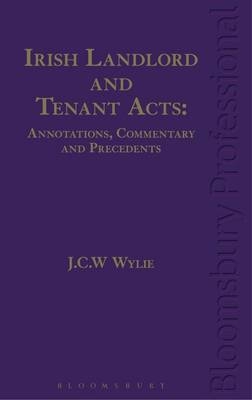 Irish Landlord and Tenant Acts: Annotations, Commentary and Precedents -  Wylie J C W Wylie