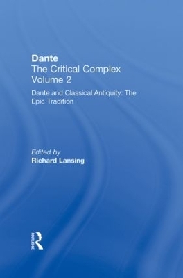 Dante and Classical Antiquity: The Epic Tradition - Richard Lansing