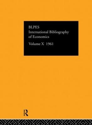 IBSS: Economics: 1961 Volume 10 - Compiled by the British Library of Political and Economic Science
