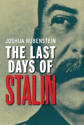 Last Days of Stalin - Rubenstein Joshua Rubenstein