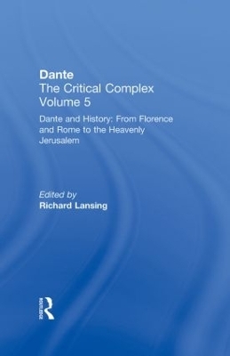 Dante and History: From Florence and Rome to Heavenly Jerusalem - Richard Lansing
