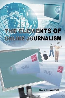 The Elements of Online Journalism - Rey G Rosales Ph D
