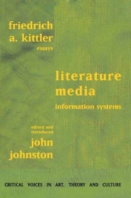 Literature, Media, Information Systems - Friedrich Kittler