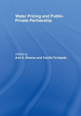 Water Pricing and Public-Private Partnership - Asit K. Biswas; Cecilia Tortajada