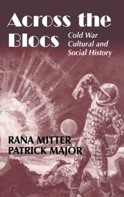 Across the Blocs - Patrick Major; Rana Mitter