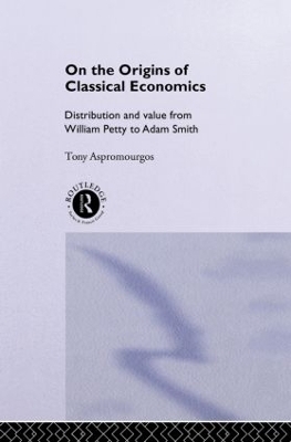 On the Origins of Classical Economics - Tony Aspromourgos