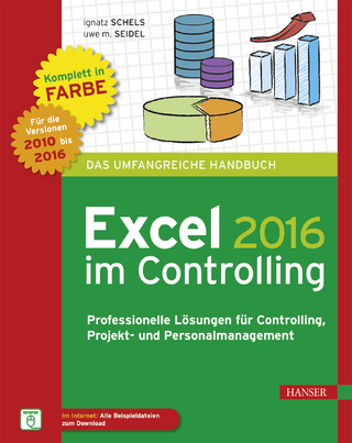 Excel 2016 im Controlling - Ignatz Schels; Uwe M. Seidel