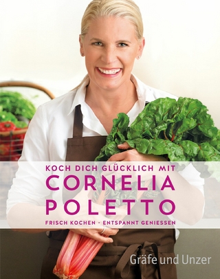 Koch dich glücklich mit Cornelia Poletto - Cornelia Poletto; Cornelia Poletto