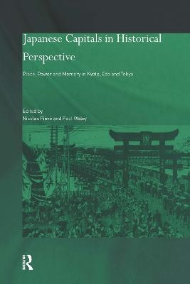 Japanese Capitals in Historical Perspective - Nicolas Fieve; Paul Waley