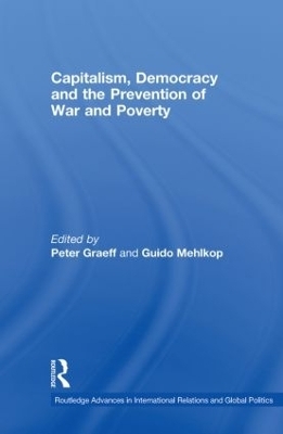 Capitalism, Democracy and the Prevention of War and Poverty - Peter Graeff; Guido Mehlkop