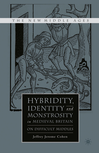 Hybridity, Identity, and Monstrosity in Medieval Britain - J. Cohen