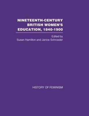 Nineteenth Century British Women's Education, 1840-1900 - Susan Hamilton; Janice Schroeder