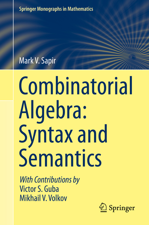 Combinatorial Algebra: Syntax and Semantics - Mark V. Sapir